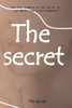 The secret: The lost symbole of the secret in our daily life within humanity