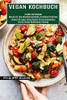 Vegan Kochbuch: Leckere Und Vegane Fitness Rezepte Fã¼R Den Muskelaufbau Und Die Richtige Bodybuilding Ernã¤Hrung (Leckere Und Gesunde Rezepte Fã¼R Eine ... Fleischlose Ernã¤Hrung) (German Edition)