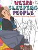 Weird Sleeping People Adult Coloring Book: Funny Adult Coloring Book Full of people Sleeping in Weird Positions