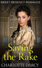 Saving the Rake: Sweet Regency Romance