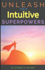 Unleash your Intuitive Superpowers