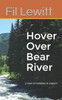 Hover Over Bear River: a novel of meditation & mayhem