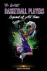 The Greatest Basketball Players Legend of All Time
