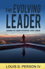 The Evolving Leader: Learn To Take Charge And Arise