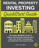 Rental Property Investing Quickstart Guide: The Simplified Beginner’S Guide To Finding And Financing Winning Deals, Stress-Free Property Management, ... Passive Income (Quickstart Guides™ - Finance)