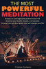 The Most Powerful Meditation: Access an unimaginable potential that will improve your health, beauty, and success through this spiritual guide that