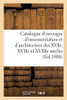 Catalogue D'Ouvrages D'Ornementation Et D'Architecture Des Xvie, Xviie Et Xviiie Siã¨Cles: Livres Ã Figures Du Xviiie Siã¨Cle, Estampes Et Dessins D'Une ... Particuliã¨Re (Littã©Rature) (French Edition)