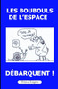 Les Boubouls de l'Espace dÃ©barquent !