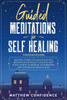 Guided Meditations For Self Healing: 4 books in 1: bedtime stories for adults, bedtime stories for kids, meditation for weight loss and deep sleep. Im