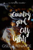 Country Girl, City Lights: A Romantic Novella