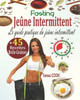 Jeûne Intermittent, Fasting: Le Guide Pratique du Jeûne Intermittent: la Méthode Ultra Efficace pour Perdre du Poids Rapidement et Vivre Longtemps
