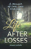 Life After Losses: A Memoir Of Love, Loss And Life