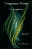 Vengeance Divine - La ProphÃ©tie - Livre 2