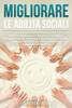 Migliorare Le Abilità Sociali: Modi Per Migliorare Le Relazioni E Le Abilità Di Comunicazione. Influenzare Positivamente Gli Altri. Superare La Timid