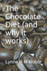 The Chocolate Diet ( and why it works)