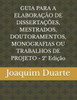 GUIA PARA A ELABORAÃ‡ÃƒO DE DISSERTAÃ‡Ã•ES, MESTRADOS, DOUTORAMENTOS, MONOGRAFIAS OU TRABALHOS DE PROJETO - 2a EdiÃ§Ã£o