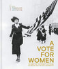 A Vote For Women: Celebrating The Women’S Suffrage Movement And The 19Th Amendment - 9781906670887