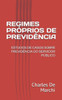 Regimes PrÃ³prios de PrevidÃªncia: Estudos de Casos Sobre PrevidÃªncia Do Servidor PÃºblico
