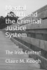 Mental Health and the Criminal Justice System: The Irish Context