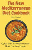The New Mediterranean Diet Cookbook: Quick And Easy Mediterranean Meals For Busy People - 9781802690118
