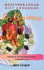 Mediterranean Diet Cookbook For Beginners: Delicious And Healthy Recipes To Weight Loss - 9781802690149