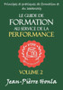 Le Guide de Formation Au Service de la Performance: Principes Et Pratiques de Formation Et Du Leadership
