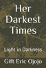 Her Darkest Times: Light in Darkness