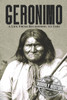 Geronimo: A Life from Beginning to End