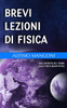 Brevi lezioni di fisica: dall'identità del tempo alla fisica quantistica