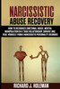 Narcissistic Abuse Recovery: How to Recognize Emotional Abuse and Mental Manipulation in a Toxic Relationship, Survive, and Heal Yourself from Narc