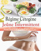 Régime Cétogène et Jeûne Intermittent (Fasting Keto): La méthode ultra efficace pour perdre 10 kg et vivre 10 ans de plus ! Guide pratique avec 2 plan