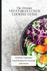 The Ultimate Vegetarian Lunch Cooking Guide: Delicious Vegetarian Lunch Recipes For Everyone - 9781802693690