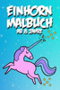 Einhorn Malbuch ab 8 Jahre: EinhÃ¶rner Malbuch fÃ¼r Kinder
