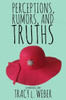 Perceptions, Rumors, and Truths