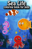 Sea Life Coloring Book For Kids: Ocean Animals Sea Creatures Fish For Toddlers, Kid, Baby, Early Learning, PreSchool, ... Easy For Boys Girls Kids Age