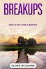 Breakups: How To Get Over A Breakup