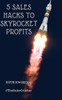 5 Sales Hacks to Skyrocket Profits