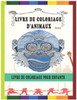 Livre de Coloriage d'Animaux: Livre de coloriage pour enfants, livres de coloriage d'animaux pour garÃ§ons, filles, enfants en bas Ã¢ge, livres de col