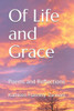 Of Life and Grace: Poems and Reflections