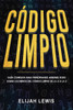 CÃ³digo Limpio: GuÃ­a completa para principiantes Aprende todo sobre los reinos del cÃ³digo limpio de la A a la Z(Libro En EspaÃ±ol/Spanish version)