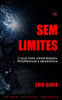 Sem Limites: O Guia Para Atrair Riqueza, Prosperidade e Abundância