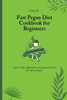 Fast Pegan Diet Cookbook For Beginners: Super Tasty, Affordable And Quick Recipes For Busy People - 9781802694536
