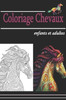 Coloriage Chevaux Enfants et adultes: Livre de coloriage animaux pour enfants, des motifs merveilleux de chevaux Ã  colorier pour enfants et adultes et
