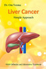 Liver Cancer - Simple Approach: With Orthodox and Alternative Treatment