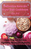 Definitive Keto Air Fryer Diet Cookbook: Super Easy And Delicious Vegetables Recipes For Beginners - 9781802692716