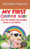 My first coloring book: Have fun coloring and learning names of the animal