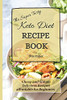 The Super Tasty Keto Diet Recipe Book: Cheap And Simple Delicious Recipes Affordable For Beginners - 9781803171432