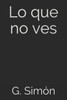 Lo que no ves