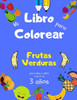 Mi Libro para Colorear Frutas Verduras para niÃ±as y niÃ±os a partir de 3 aÃ±os: Libro de actividades para niÃ±os para aprender y progresar, Libro de dibu