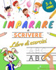 Imparare a Scrivere: Libro Prescolare di Esercizi di Pregrafismo e Prescrittura per Bambini dai 3 ai 6 Anni. Più di 100 Pagine di Attività